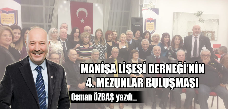 MANİSA LİSESİ DERNEĞİ’ NİN 4. MEZUNLAR BULUŞMASI