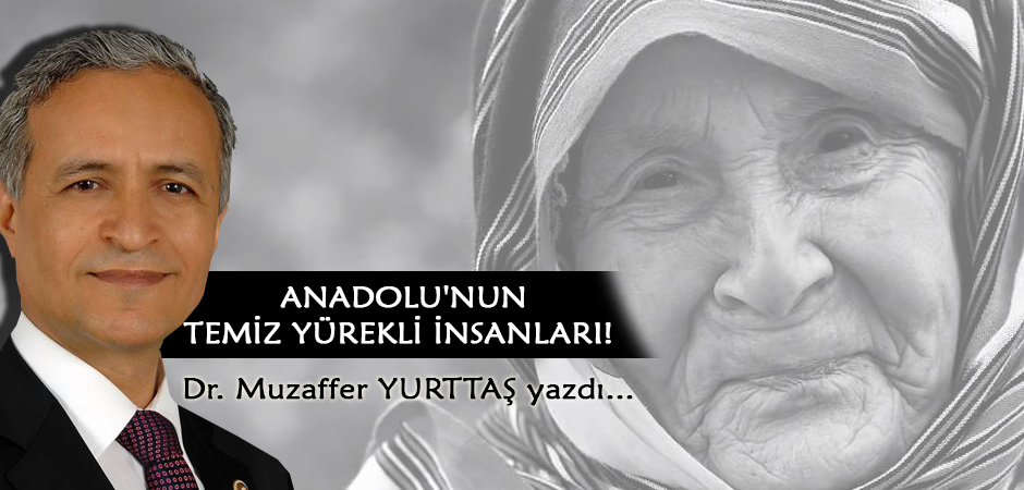 ANADOLU'NUN TEMİZ YÜREKLİ İNSANLARI!