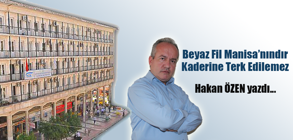 Beyaz Fil Manisa’nındır Kaderine Terk Edilemez