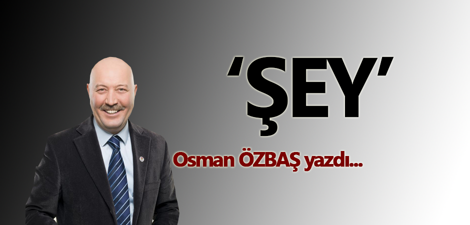 ‘ŞEY’