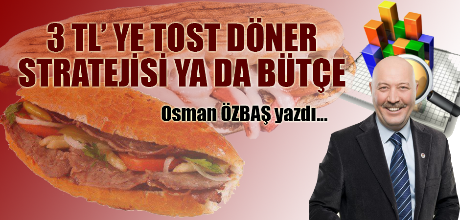 3 TL’ YE TOST DÖNER STRATEJİSİ YA DA BÜTÇE