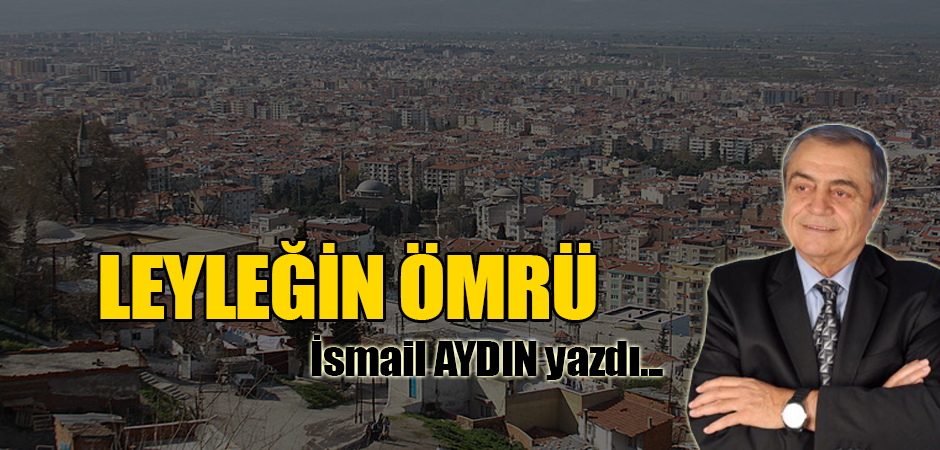 LEYLEĞİN ÖMRÜ