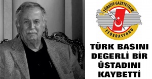 TÜRK BASINI DEGERLİ BİR ÜSTADINI KAYBETTİ